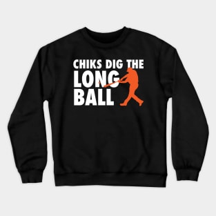 Chicks Dig The Long Ball - Baseball Crewneck Sweatshirt